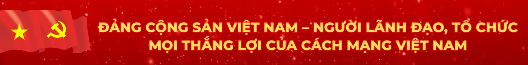92 - ĐCS Việt Nam - Người lãnh đạo, tổ chức mọi thăng lợi của cách mạng Việt Nam