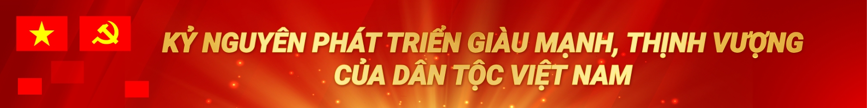 95 - Kỷ nguyên phát triển giàu mạnh, thịnh vượng của dân tộc Việt Nam