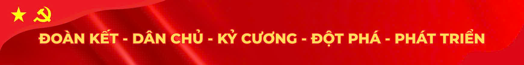 Đoàn kết - dân chủ - kỷ cương- đột phả - phát triển