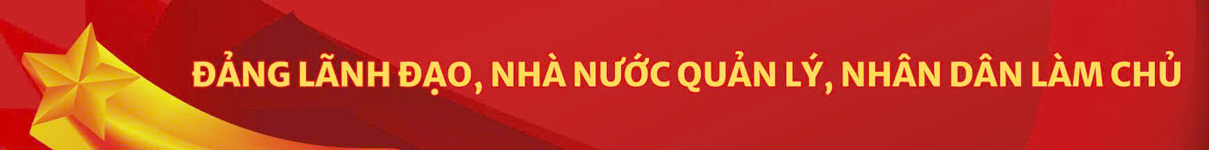 Đảng lãnh đạo, nhà nước quản lý, nhân dân làm chủ